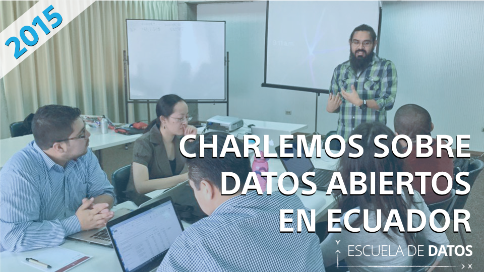 ¡Charlemos sobre datos abiertos en Ecuador!