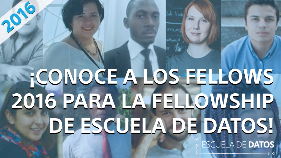 ¡Conoce a los fellows 2016 para la Fellowship de Escuela de Datos!