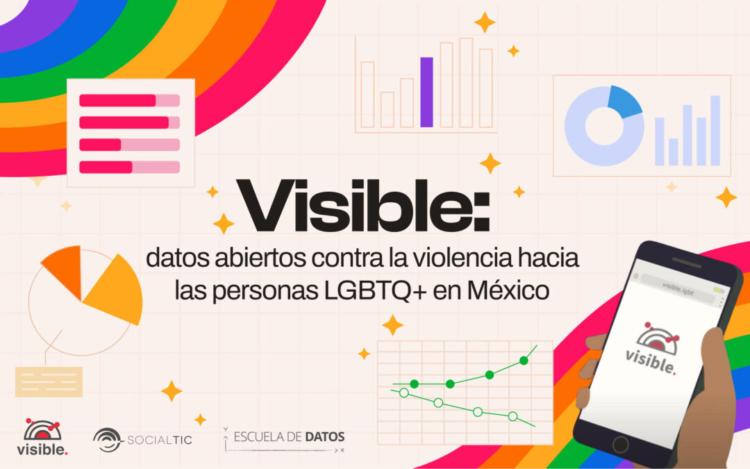 Visible: datos abiertos para reportar discriminación y violencia contra personas LGBTIQ+ en México